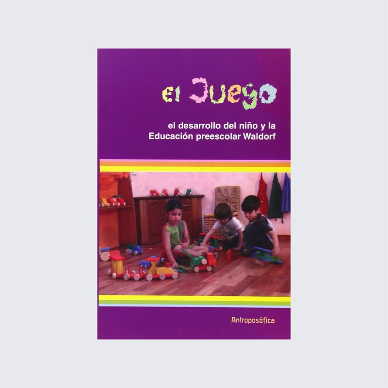 El juego: el desarrollo del niño y la Educación Preescolar Waldorf