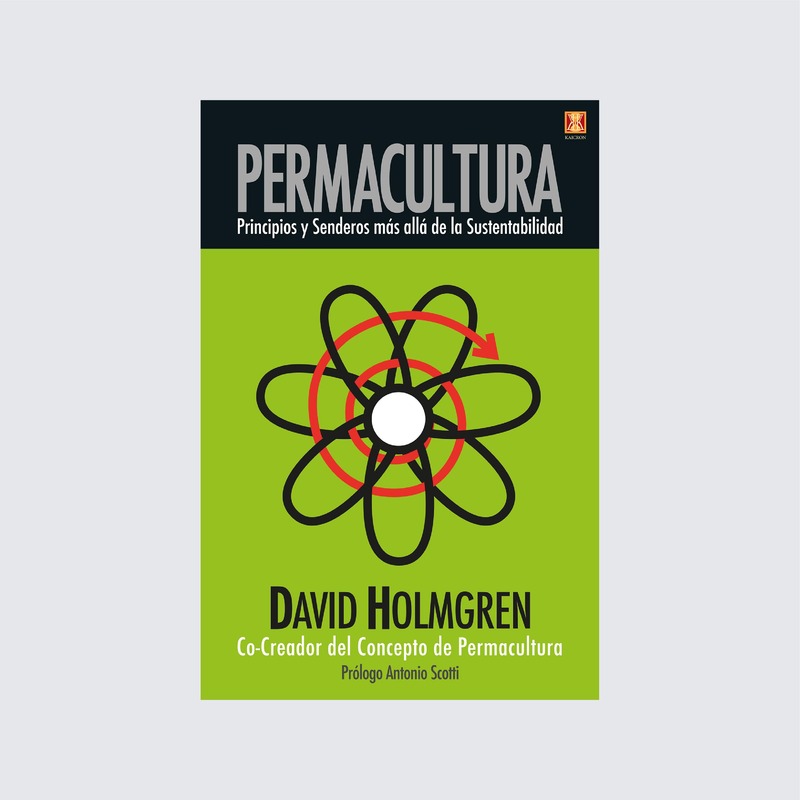 Permacultura, principios y senderos más allá de la sustentabilidad