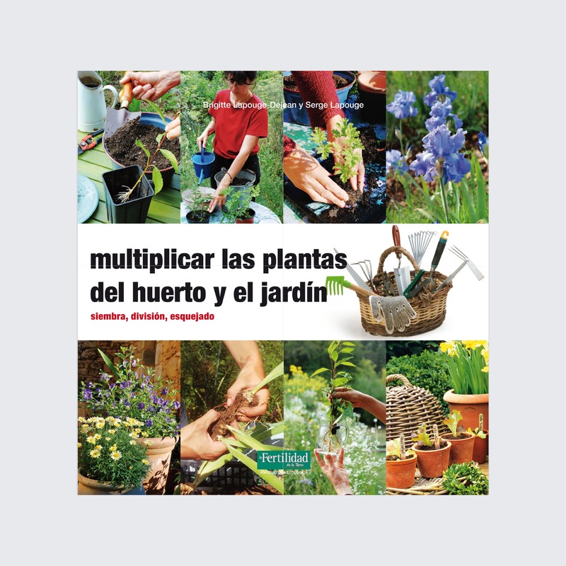 Multiplicar las plantas del huerto y el jardín