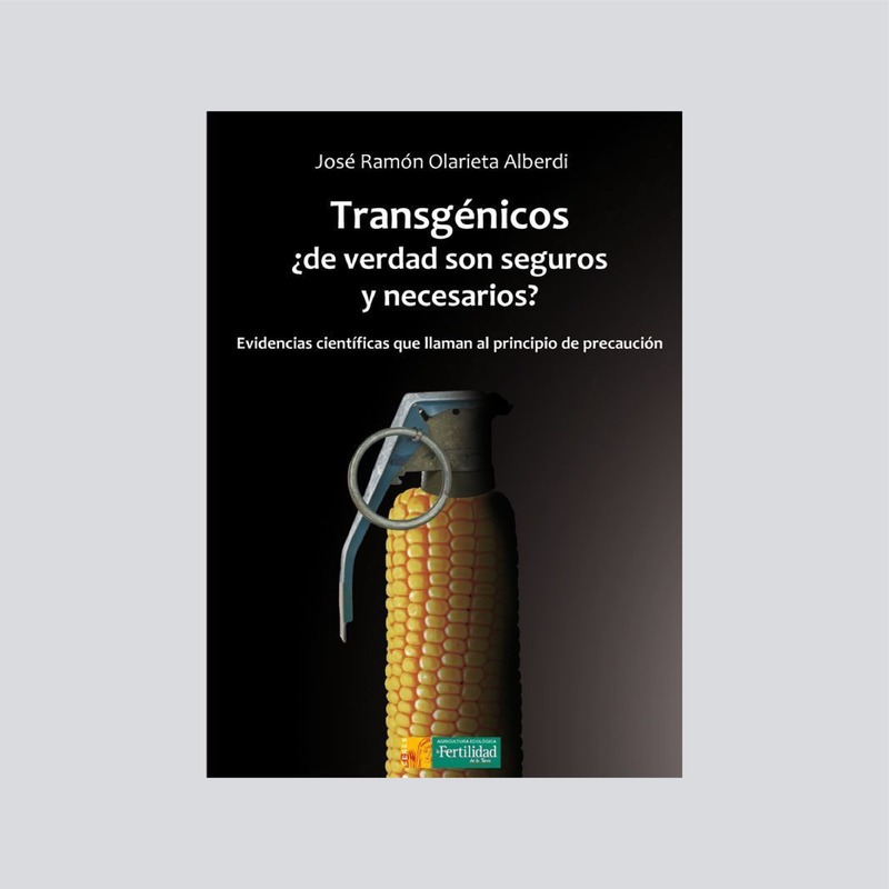 Transgénicos ¿de verdad son seguros y necesarios?