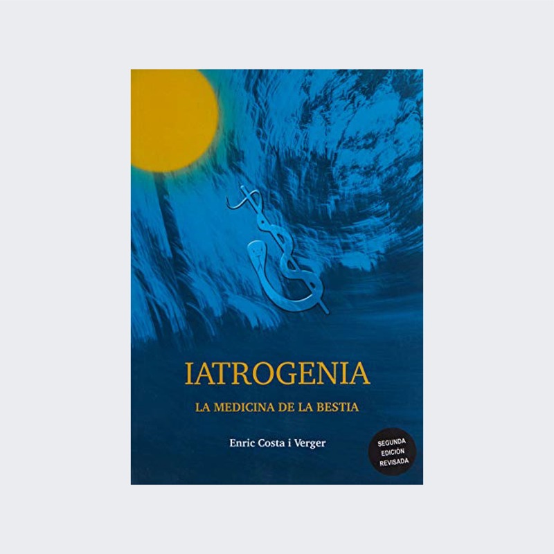Iatrogenia, la medicina de la bestia (2ª edición)