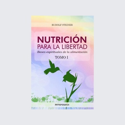 Nutrición para la libertad: Tomo I
