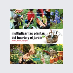 Multiplicar las plantas del huerto y el jardín