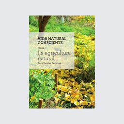 Vida natural consciente: la agricultura natural